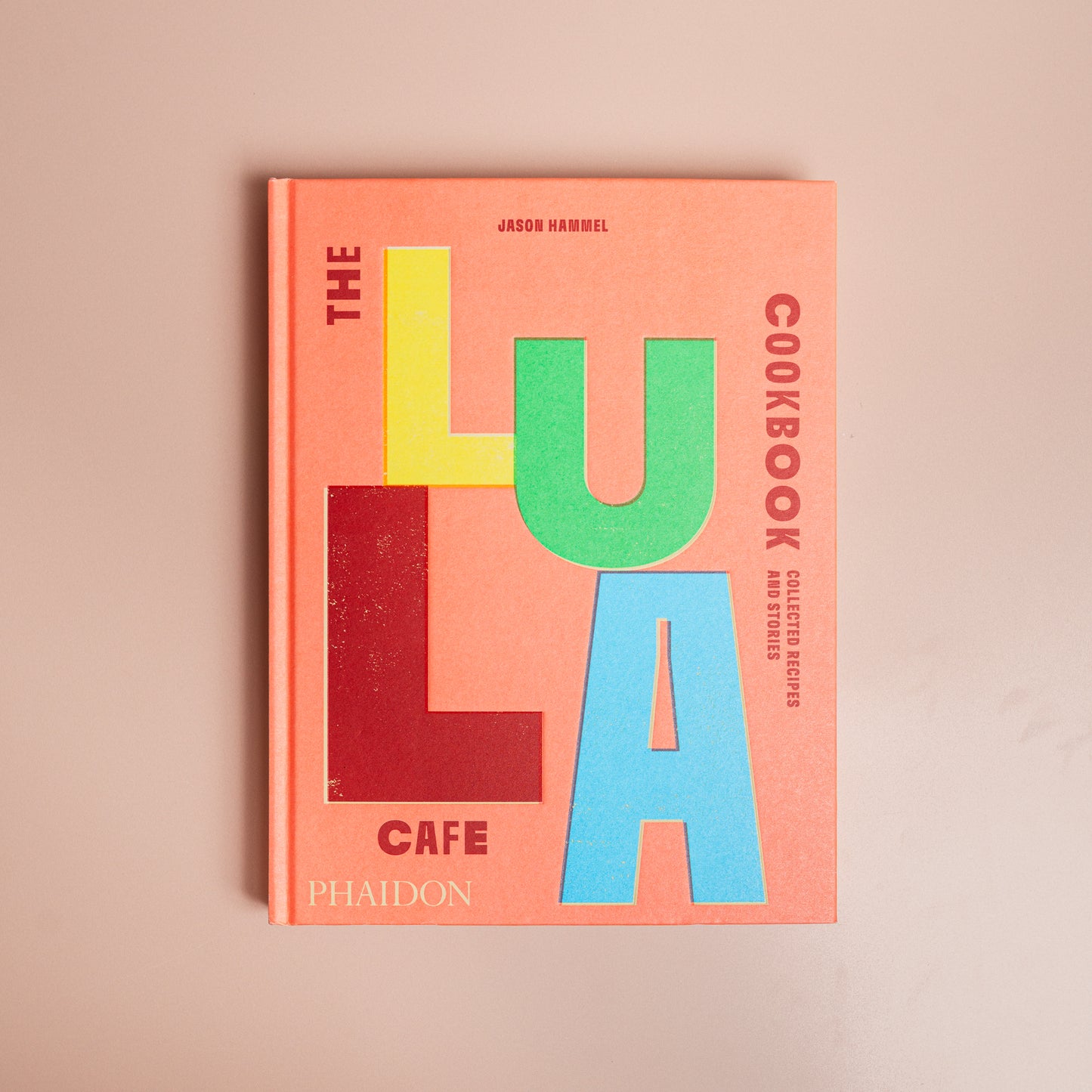 Lula Cafe Cookbook: Collected Recipes And Stories