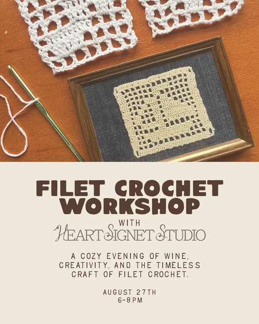 August 27th | Crochet Filet Workshop with Heart Signet Studio